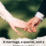 A marriage, a quarrel, and a historic ruling