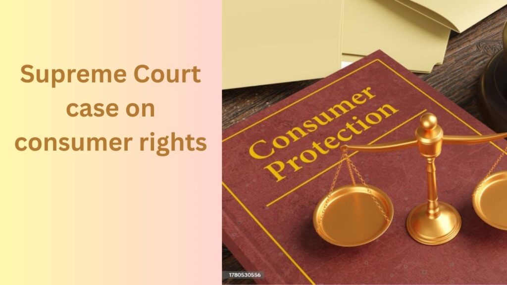 Supreme Court case on consumer rights