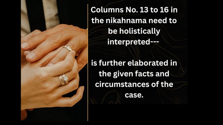 👀 Columns No. 13 to 16 in the nikahnama need to be holistically interpreted— is further elaborated in the given facts and circumstances of the case.