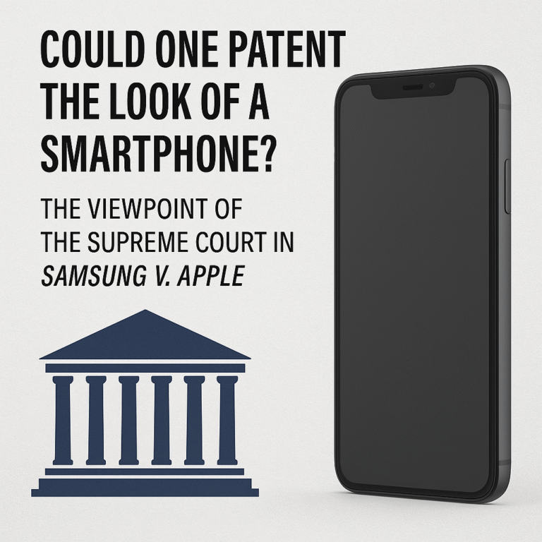 Could one patent the look of a smartphone The Viewpoint of the Supreme Court in Samsung v. Apple